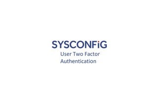 User Two Factor Authentication - Video